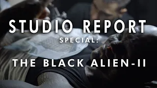 STUDIO REPORT - Special: "The Black Alien - II"