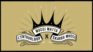 L'ENTOURLOOP - Mucci Mata Ft. Skarra Mucci (Official Audio)