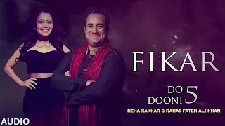 Fikar - Rahat Fateh Ali Khan , Neha Kakkar , Badshah | Do Dooni Panj | Punjabi Song (Audio)