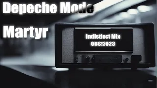 Depeche Mode - Martyr [Indistinct Mix OBS!2023]