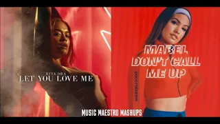 Let You Love Me/Don't Call Me Up [Mashup] - Rita Ora & Mabel