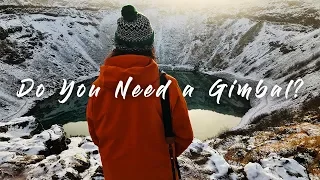 Do You Need a Gimbal as a Travel Filmmaker?