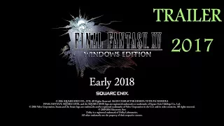 Final Fantasy XV - Windows Edition - Gamescom Trailer 2017