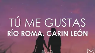 Río Roma, Carin León - Tú Me Gustas (Letra)