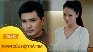 Trạm cứu hộ trái tim Tập 15 | An Nhiên nổi cơn ghen ngược vì 'chồng hờ' đi tìm Hà cả đêm không về