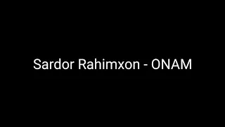 Sardor Rahimxon - Onam (text)