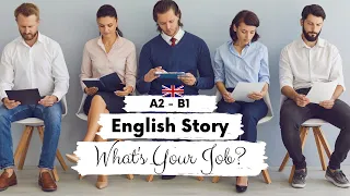 BEGINNER ENGLISH STORY 🤔What's Your Job?🤔 A2 - B1 | Level 3 - 4 | British English Listening Practice