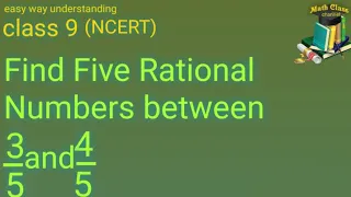 Find Five Rational Numbers between 3/5 and 4/5 Class 9 | math class channel