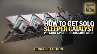 Console: How To Get Sleeper Simulant Catalyst Solo Guide [Prestige Spire of Stars]