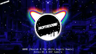 BONEZ MC & RAF CAMORA - WMNB [NAAZUK & THE WHITE ANGELS Remix]