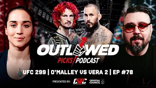 UFC 299 | O'Malley vs Vera 2 | The Outlawed Picks Podcast | Episode #78