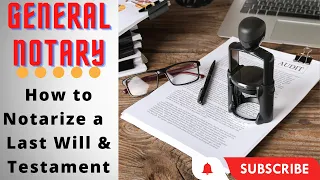 How to notarize a Last Will and Testament for beginners. General Notary Documents