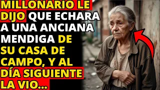 Millonario Le Dijo Que Echara A Una Anciana Mendiga De Su Casa De Campo, Y Al Día Siguiente La Vio..