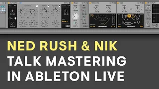 Ned Rush and Nik Talk Mastering in Ableton Live with Monomono Max Devices