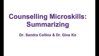 Counselling Microskills: Summarizing