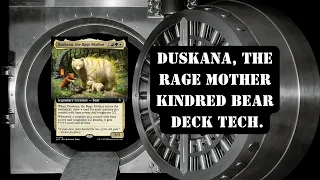 Duskana, the Rage Mother Kindred Bear Deck Tech.