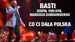 Basti - Co Ci dała Polska (muzyka: Zespół pod dyr. Mariusza Dubrawskiego) // Z koncertu "Polska"