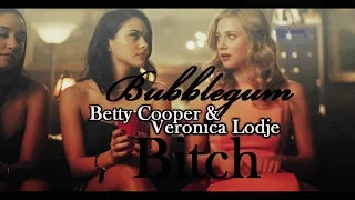 ►Betty Cooper & Veronica Lodge- bubblegum bitch 1x07●