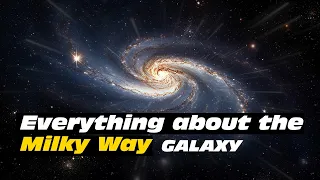 Everything you need to know about the Milky Way (our home)