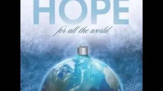 Phillips, Craig, & Dean - O Come All Ye Faithful (Hope for All the World)