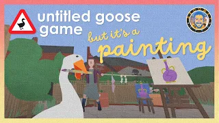 untitled goose game but its a PAINTING