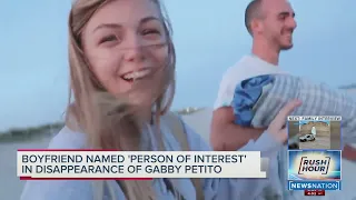 Boyfriend named person of interest in disappearance of Gabby Petito
