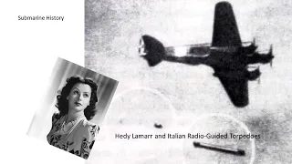 Hedy Lamarr and Italian Radio Guided Torpedoes - #40