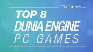 TOP 8 Dunia Engine PC Games