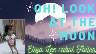 Oh look at the moon[Eliza Lee Cabot Follen]