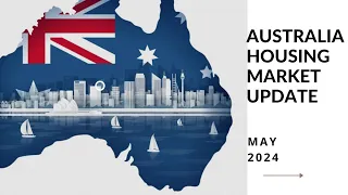 Australia Housing Market Update - May 2024