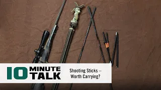 #10MinuteTalk - Shooting Sticks – Worth Carrying?