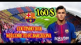 Philippe Coutinho 2018 ● Welcome to FC Barcelona 160$