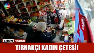 Tırnakçı kadın çetesi!