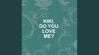 Kiki, Do You Love Me?