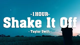 Taylor Swift - Shake It Off (Lyrics) [1HOUR]