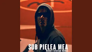 Sub Pielea Mea (Robert Cristian Remix)