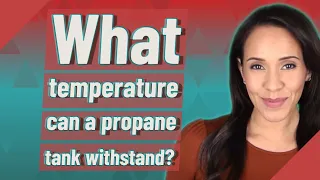 What temperature can a propane tank withstand?