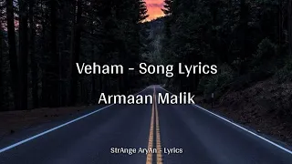 Veham - Lyrics | Armaan Malik | Asim Riaz & Sakshi Malik | Manan Bhardwaj | StrAnge AryAn - Lyrics