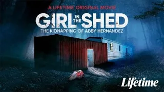 Girl in the Shed The Kidnapping of Abby Hernandez 2022 Trailer