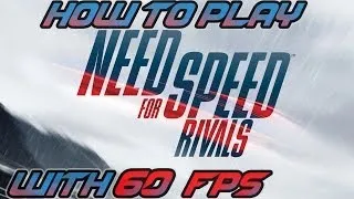 How To Play Need For Speed Rivals with 60 FPS on PC ( Guide, NFS RIVALS )
