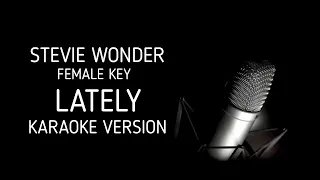 Lately Female Key Karaoke Version Stevie Wonder