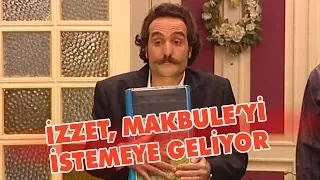 İzzet, Makbule'yi istemeye geliyor - Avrupa Yakası