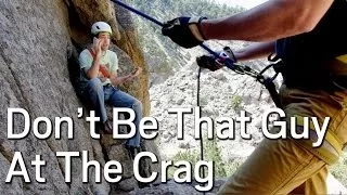 Don't Be That Guy At The Crag