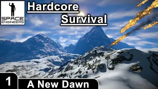 S1 E1 "A New Dawn" - Hardcore Survival Space Engineers