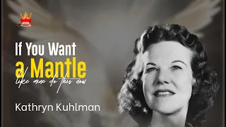 Kathryn Kuhlman MANTLE -  If You Want A Mantle LIKE MINE Do This NOW Kathryn Kuhlman