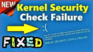 Kernel Security Check Failure Windows 10 / 8 / 8.1 | How to fix KERNEL_SECURITY_CHECK_FAILURE Error