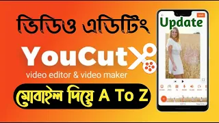 EASY VIDEO EDITING WITH MOBILE | YOUCUT | A To Z Bangla Tutorial. Tech Solution