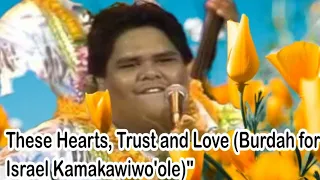 These Hearts, Trust and Love (Burdah iz Israel Kamakawiwoʻole) Israel Kamakawiwo ole new song