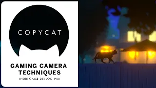 Gaming Camera Techniques / Copycat / Indie Game Devlog #05