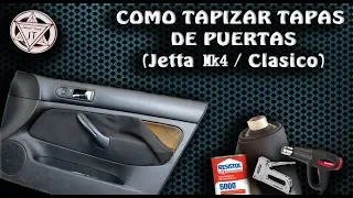 COMO TAPIZAR TAPAS DE PUERTAS | JETTA MK4 / CLASICO | Muy Buen Resultado A Bajo Costo !!!